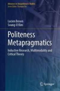 ポライトネスのメタ語用論<br>Politeness Metapragmatics : Inductive Research, Multimodality and Critical Theory (Advances in (Im)politeness Studies) （2025. ix, 259 S. IX, 259 p. 28 illus., 24 illus. in color. 235 mm）