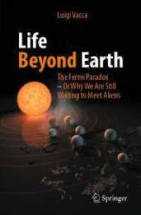 Life Beyond Earth : The Fermi Paradox -- Or Why We Are Still Waiting to Meet Aliens （2025. xiv, 201 S. XIV, 201 p. 23 illus., 20 illus. in color. 235 mm）