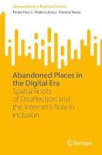 Abandoned Places in the Digital Era : Spatial Roots of Disaffection and the Internet's Role in Inclusion (Springerbriefs in Regional Science)