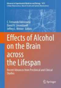 Effects of Alcohol on the Brain across the Lifespan : Recent Advances from Preclinical and Clinical Studies (Advances in Experimental Medicine and Biology 1473) （2025. xi, 316 S. XI, 316 p. 26 illus., 25 illus. in color. 254 mm）