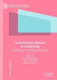 Central Asian Women in Leadership : Challenges and Opportunities (Current Perspectives on Asian Women in Leadership) （2025. xv, 190 S. XV, 190 p. 10 illus., 3 illus. in color. 210 mm）