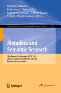 Metadata and Semantic Research : 18th Research Conference, MTSR 2024, Athens, Greece, November 19-22, 2024, Revised Selected Papers (Communications in Computer and Information Science 2331) （2025. xxv, 365 S. XXV, 365 p. 114 illus., 69 illus. in color. 235 mm）