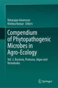 Compendium of Phytopathogenic Microbes in Agro-Ecology  : Vol. 3, Bacteria, Protozoa, Algae and Nematodes