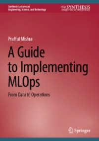 A Guide to Implementing MLOps : From Data to Operations (Synthesis Lectures on Engineering, Science, and Technology) （2025. xiv, 132 S. XIV, 132 p. 17 illus., 2 illus. in color. 240 mm）