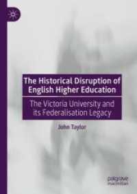 The Historical Disruption of English Higher Education : The Victoria University and its Federalisation Legacy （2025. xiii, 434 S. XIII, 434 p. 210 mm）