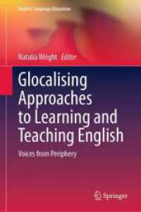 Glocalising Approaches to Learning and Teaching English : Voices from Periphery (English Language Education)