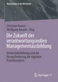 Die Zukunft der verantwortungsvollen Managementausbildung : Universitätsführung und die Herausforderung der digitalen Transformation (Humanismus in der Wirtschaft) （2025. xxxii, 455 S. XXXII, 455 S. 84 Abb., 76 Abb. in Farbe. 210 mm）