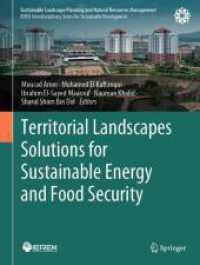 Territorial Landscapes Solutions for Sustainable Energy and Food Security (Sustainable Landscape Planning and Natural Resources Management) （2025. x, 119 S. X, 119 p. 56 illus., 42 illus. in color. 279 mm）