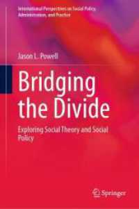 Bridging the Divide : Exploring Social Theory and Social Policy (International Perspectives on Social Policy, Administration, and Practice) （2025. ix, 132 S. IX, 132 p. 235 mm）