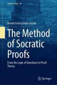 ソクラテス的な証明の方法<br>The Method of Socratic Proofs : From the Logic of Questions to Proof Theory (Trends in Logic 64) （2025. xix, 348 S. XIX, 348 p. 20 illus. 235 mm）