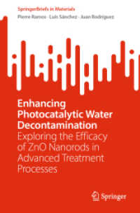 Enhancing Photocatalytic Water Decontamination : Exploring the Efficacy of ZnO Nanorods in Advanced Treatment Processes (SpringerBriefs in Materials) （2025. v, 52 S. V, 52 p. 27 illus., 25 illus. in color. 235 mm）