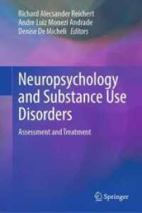 神経心理学と薬物使用障害：アセスメントと治療<br>Neuropsychology and Substance Use Disorders : Assessment and Treatment （2025. xxvii, 686 S. XXVII, 686 p. 56 illus., 30 illus. in color. 235 m）