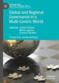 多重中心化する世界におけるグローバル・地域ガバナンス<br>Global and Regional Governance in a Multi-Centric World (International Political Economy Series) （2025. xxxii, 259 S. XXXII, 259 p. 2 illus., 1 illus. in color. 210 mm）