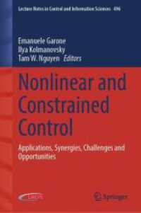 Nonlinear and Constrained Control : Applications, Synergies, Challenges and Opportunities (Lecture Notes in Control and Information Sciences 496) （2025. ix, 505 S. IX, 505 p. 156 illus., 144 illus. in color. 235 mm）