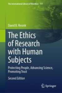 The Ethics of Research with Human Subjects : Protecting People, Advancing Science, Promoting Trust (The International Library of Bioethics) （2ND）