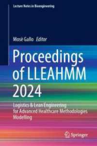 Proceedings of LLEAHMM 2024 : Logistics & Lean Engineering for Advanced Healthcare Methodologies Modelling (Lecture Notes in Bioengineering) （2025. xix, 470 S. XIX, 470 p. 57 illus., 49 illus. in color. 235 mm）