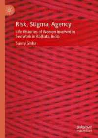 Risk, Stigma, Agency : Life Histories of Women Involved in Sex Work in Kolkata, India (Palgrave Advances in Sex Work Studies)