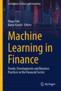 金融における機械学習<br>Machine Learning in Finance : Trends, Developments and Business Practices in the Financial Sector (Contributions to Finance and Accounting) （2025. xi, 199 S. XI, 199 p. 11 illus., 8 illus. in color. 235 mm）
