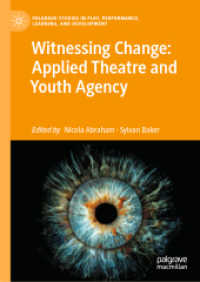 Witnessing Change : Applied Theatre with Urban Youth (Palgrave Studies In Play, Performance, Learning, and Development) （2025. xvii, 219 S. XVII, 219 p. 4 illus., 1 illus. in color. 210 mm）