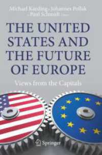 米国と欧州の未来<br>The United States and the Future of Europe : Views from the Capitals （2025. xxv, 209 S. XXV, 209 p. 4 illus., 2 illus. in color. 235 mm）
