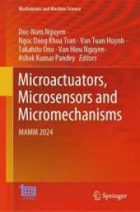 Microactuators, Microsensors and Micromechanisms : MAMM 2024 (Mechanisms and Machine Science 177) （2025. x, 543 S. X, 543 p. 369 illus., 328 illus. in color. 235 mm）
