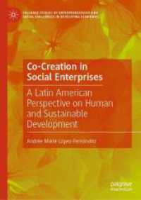 Co-Creation in Social Enterprises : A Latin American Perspective on Human and Sustainable Development (Palgrave Studies of Entrepreneurship and Social Challenges in Developing Economies)