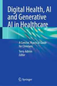 Digital Health, AI and Generative AI in Healthcare : A Concise, Practical Guide for Clinicians （2025. ix, 220 S. IX, 220 p. 12 illus. in color. 235 mm）