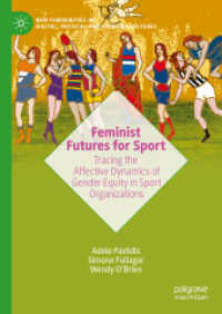 Feminist Futures for Sport : Tracing the Affective Dynamics of Gender Equity in Sport Organizations (New Femininities in Digital， Physical and Sporting Cultures)