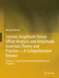 Seismic Amplitude Versus Offset Analysis and Amplitude Inversion Theory and Practice-A Comprehensive Review : Volume 2-Seismic Inversion to Rock and Reservoir Properties （2025. xii, 1238 S. XII, 1238 p. 1106 illus., 853 illus. in color. 279）