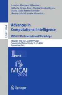 Advances in Computational Intelligence. MICAI 2024 International Workshops : HIS 2024, WILE 2024, and CIAPP 2024, Tonantzintla, Mexico, October 21-25, 2024, Proceedings, Part I (Lecture Notes in Computer Science 15464) （2025. xxiii, 298 S. XXIII, 298 p. 152 illus., 120 illus. in color. 235）