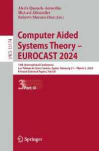 Computer Aided Systems Theory - EUROCAST 2024 : 19th International Conference, Las Palmas de Gran Canaria, Spain, February 25 - March 1, 2024, Revised Selected Papers, Part III (Lecture Notes in Computer Science 15174) （2025. xvi, 362 S. XVI, 362 p. 156 illus., 133 illus. in color. 235 mm）