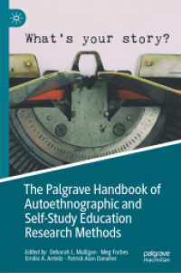 オートエスノグラフィーとセルフスタディ教育の調査法ハンドブック<br>The Palgrave Handbook of Autoethnographic and Self-Study Education Research Methods (Palgrave Studies in Education Research Methods) （2025. xxvi, 396 S. XXVI, 396 p. 19 illus. 235 mm）