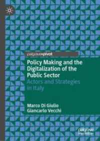 Policy Making and the Digitalization of the Public Sector : Actors and Strategies in Italy (International Series on Public Policy) （2025. xx, 134 S. XX, 134 p. 11 illus., 8 illus. in color. 210 mm）