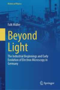Beyond Light : The Industrial Beginnings and Early Evolution of Electron Microscopy in Germany (History of Physics)