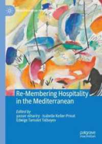 地中海の歓待の文化を編み直す<br>Re-Membering Hospitality in the Mediterranean (Mediterranean Perspectives) （2025. xv, 281 S. XV, 281 p. 3 illus., 1 illus. in color. 210 mm）