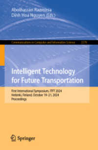 Intelligent Technology for Future Transportation : First International Symposium, ITFT 2024, Helsinki, Finland, October 19-21, 2024, Proceedings (Communications in Computer and Information Science 2378) （2025. xiv, 428 S. XIV, 428 p. 208 illus., 180 illus. in color. 235 mm）