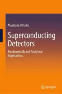 大久保雅隆（著）／超伝導検出器：基礎と解析的応用<br>Superconductor Detectors : Fundamentals and Analytical Applications （2025. xvi, 267 S. XVI, 267 p. 98 illus., 72 illus. in color. 235 mm）