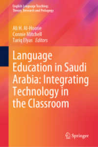 Language Education in Saudi Arabia: Integrating Technology in the Classroom (English Language Teaching:  Theory, Research and Pedagogy) （2025. xv, 169 S. XV, 169 p. 37 illus., 13 illus. in color. 235 mm）