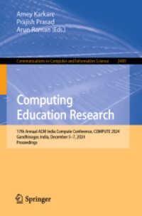 Computing Education Research : 17th Annual ACM India Compute Conference, COMPUTE 2024, Gandhinagar, India, December 5-7, 2024, Proceedings (Communications in Computer and Information Science 2400) （2025. xii, 193 S. XII, 193 p. 66 illus., 52 illus. in color. 235 mm）