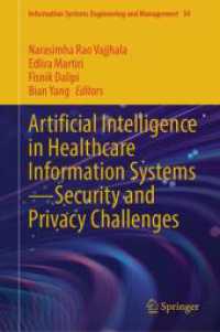 Artificial Intelligence in Healthcare Information Systems-Security and Privacy Challenges (Information Systems Engineering and Management 34) （2025. xxii, 216 S. XXII, 216 p. 28 illus., 22 illus. in color. 235 mm）