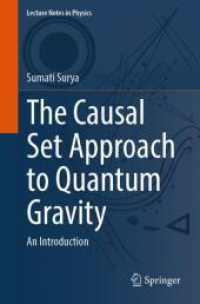 The Causal Set Approach to Quantum Gravity : An Introduction (Lecture Notes in Physics 1036) （2025. xvi, 193 S. XVI, 193 p. 76 illus., 15 illus. in color. 235 mm）