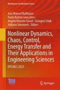 Nonlinear Dynamics, Chaos, Control, Energy Transfer and Their Applications in Engineering Sciences : DYCAELS 2023 (Mechanisms and Machine Science 142) （2025. xv, 518 S. XV, 518 p. 242 illus., 191 illus. in color. 235 mm）