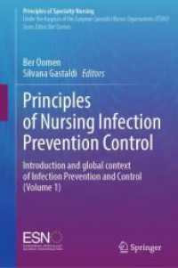 Principles of Nursing Infection Prevention Control : Introduction and global context of Infection Prevention and Control  (Volume 1) (Principles of Specialty Nursing) （2025. xvi, 225 S. XVI, 225 p. 18 illus., 15 illus. in color. 235 mm）
