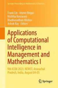Applications of Computational Intelligence in Management and Mathematics I : 9th ICCM 2023, NERIST, Arunachal Pradesh, India, August 04-05 (Springer Proceedings in Mathematics & Statistics 492) （2025. x, 500 S. X, 500 p. 239 illus., 194 illus. in color. 235 mm）