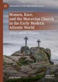 Women, Race, and the Moravian Church in the Early Modern Atlantic World : Convert, Migrant, Missionary (Christianities in the Trans-atlantic World)