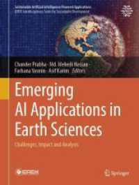 Emerging AI Applications in Earth Sciences : Challenges, Impact and Analysis (Sustainable Artificial Intelligence-Powered Applications) （2025. x, 446 S. X, 446 p. 69 illus., 60 illus. in color. 279 mm）
