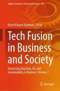 Tech Fusion in Business and Society : Harnessing Big Data, IoT, and Sustainability in Business: Volume 1 (Studies in Systems, Decision and Control 233) （2025. xxii, 1006 S. XXII, 1006 p. 389 illus., 345 illus. in color. 235）