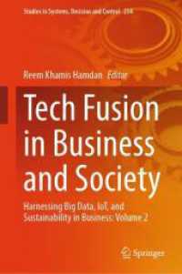 Tech Fusion in Business and Society : Harnessing Big Data, IoT, and Sustainability in Business: Volume 2 (Studies in Systems, Decision and Control 234) （2025. xvi, 1057 S. XVI, 1057 p. 121 illus., 89 illus. in color. 235 mm）