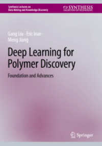 Deep Learning for Polymer Discovery : Foundation and Advances (Synthesis Lectures on Data Mining and Knowledge Discovery) （2025. xii, 123 S. XII, 123 p. 31 illus., 28 illus. in color. 240 mm）