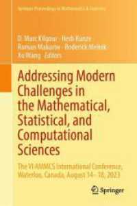 Addressing Modern Challenges in the Mathematical, Statistical, and Computational Sciences : The VI AMMCS International Conference, Waterloo, Canada, August 14-18, 2023 (Springer Proceedings in Mathematics & Statistics 494) （2025. xiv, 460 S. XIV, 460 p. 138 illus., 107 illus. in color. 235 mm）